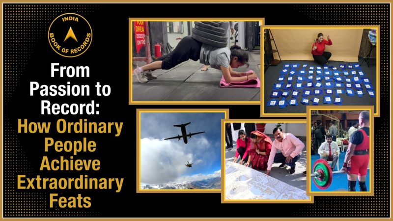 From Passion to Record: How Ordinary People Achieve Extraordinary Feats at India Book of Records.
